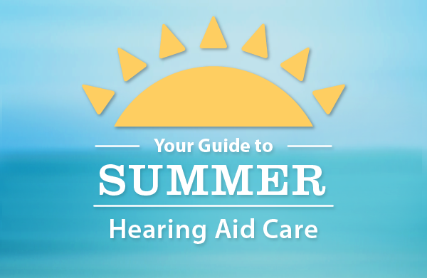Summer Hearing Aid Care